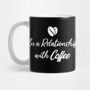 In A Relationship with Coffee Mug